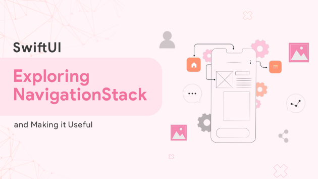 SwiftUI — Exploring NavigationStack and Making it Useful